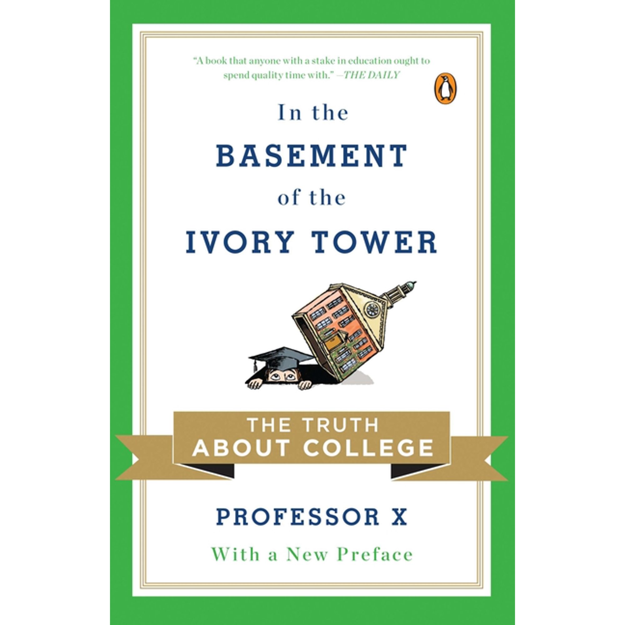 In the Basement of the Ivory Tower: The Truth About College (Paperback)