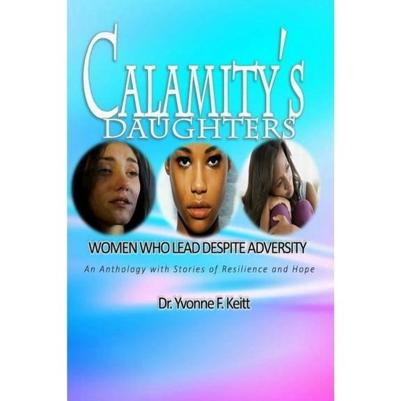 Calamity's Daughters: Women Who Lead Despite Adversity, (Paperback)