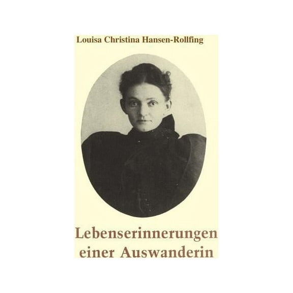 Lebenserinnerungen einer Auswanderin, (Paperback)