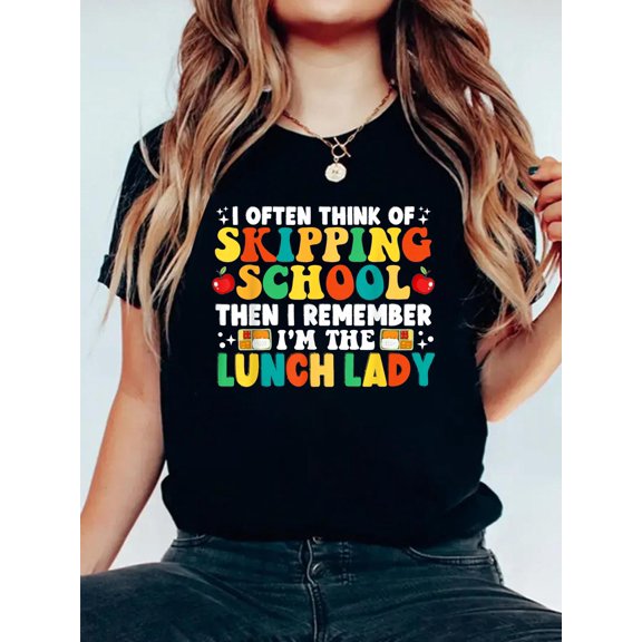 I Often Think Of Skipping School Funny Lunch Lady T-Shirt Graphic Tee summer Tops For Women Round Neck Fashion Cotton shirts