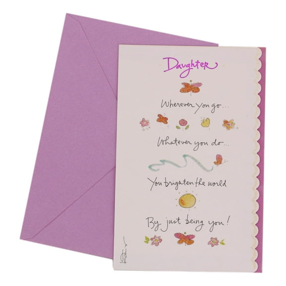 Birthday Greeting Card - Daughter Wherever you go... Whatever you do... You brighten the world By just being you!