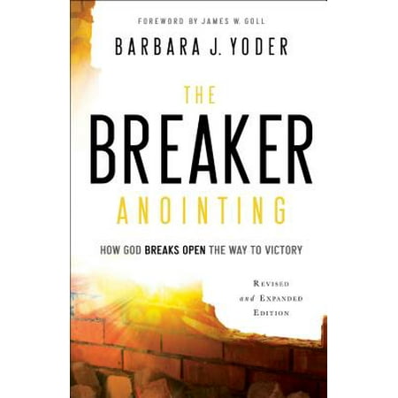 The Breaker Anointing : How God Breaks Open the Way to (Best Way To Break Open A Geode)