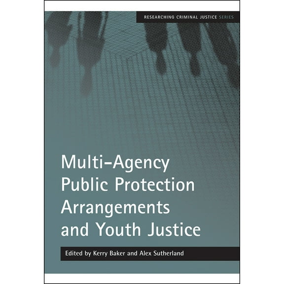 Researching Criminal Justice Multi-Agency Public Protection Arrangements and Youth Justice, (Paperback)