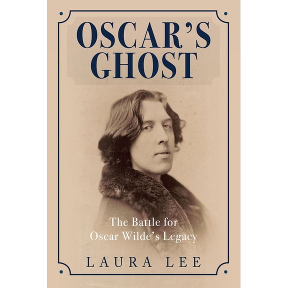 Oscar's Ghost: The Battle for Oscar Wilde's Legacy (Hardcover)
