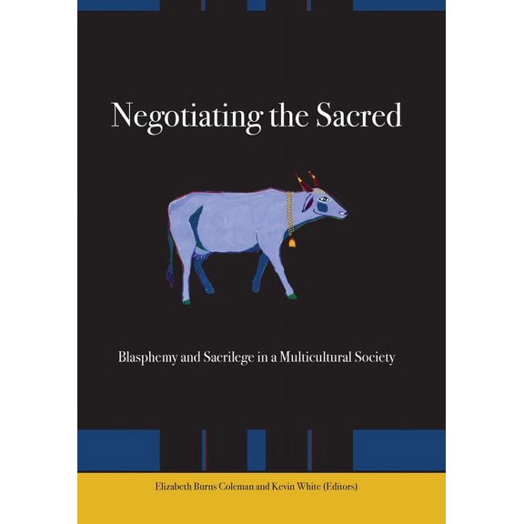 Negotiating the Sacred : Blasphemy and Sacrilege in a Multicultural Society (Paperback)