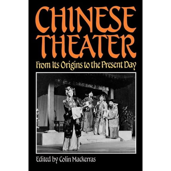 Chinese Theater: From Its Origins to the Present Day, (Paperback)