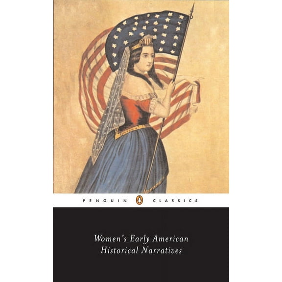 Penguin Classics Women's Early American Historical Narratives, (Paperback)