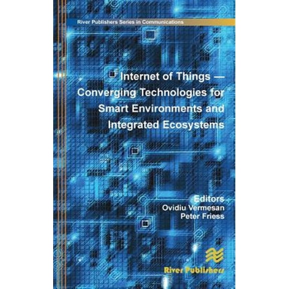 Pre-Owned Internet of Things: Converging Technologies for Smart Environments and Integrated Ecosystems, (Hardcover)
