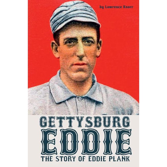 Gettysburg Eddie: The Story of Eddie Plank (Paperback)