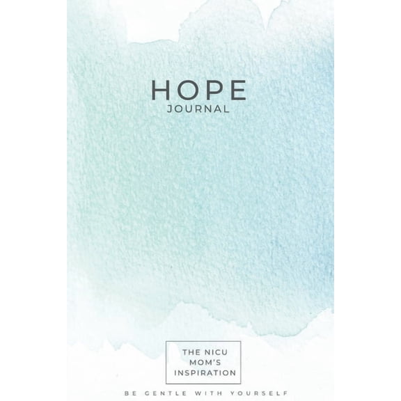 The NICU Mom's Inspiration - Hope Journal: The NICU Mom's - Hope Journal, (Paperback)