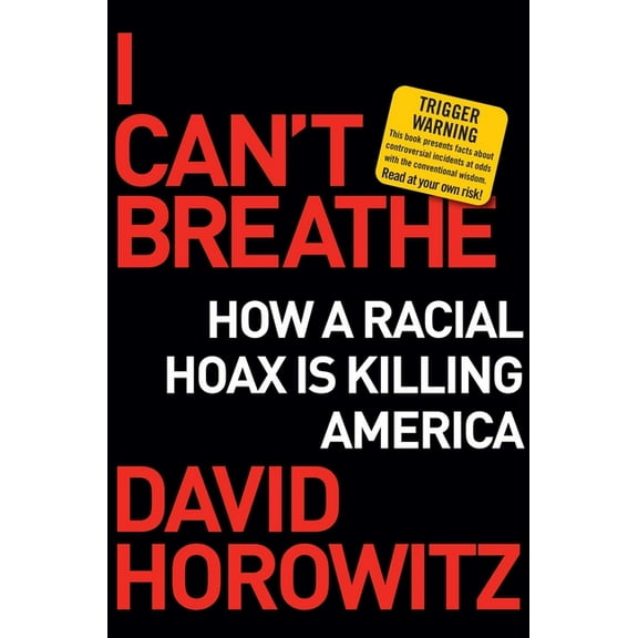 I Can't Breathe: How a Racial Hoax Is Killing America, (Hardcover)