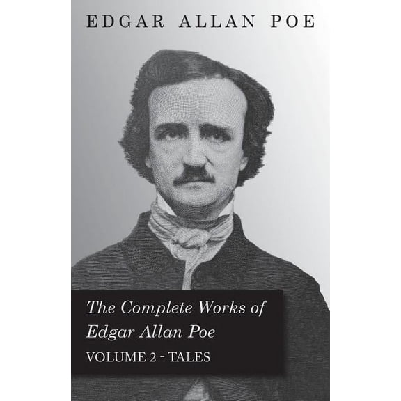 The Complete Works Of Edgar Allan Poe - Volume 2 - Tales, (Paperback)