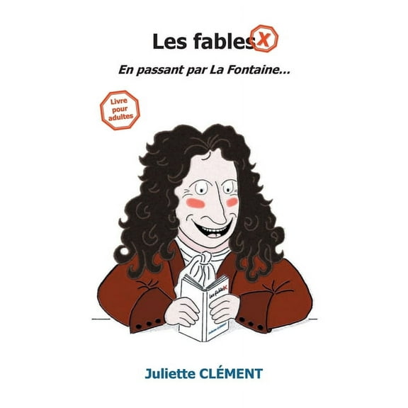 Les FableX: En passant par La Fontaine..., (Paperback)