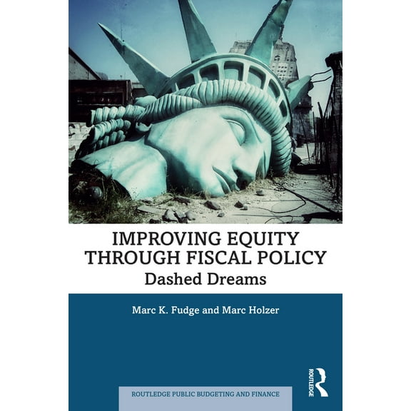 Routledge Public Budgeting and Finance Improving Equity through Fiscal Policy: Dashed Dreams, (Paperback)