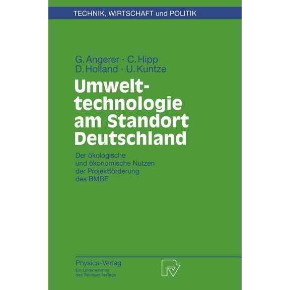 Technik, Wirtschaft Und Politik Umwelttechnologie Am Standort Deutschland: Der Ãkologische Und Ãkonomische Nutzen Der Projektförderung Des Bmbf, Book 28, (Paperback)