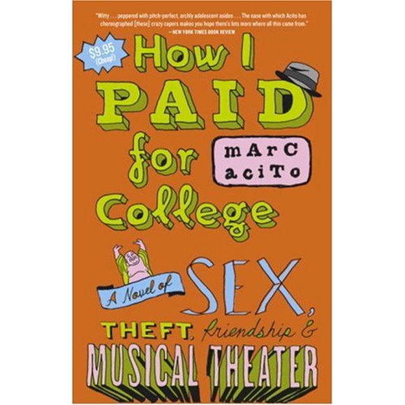 Pre-Owned How I Paid for College : A Novel of Sex, Theft, Friendship and Musical Theater 9780767918541