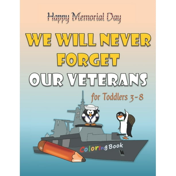 Download Happy Memorial Day We Will Never Forget Our Veterans Coloring Book For Toddlers Age 3 8