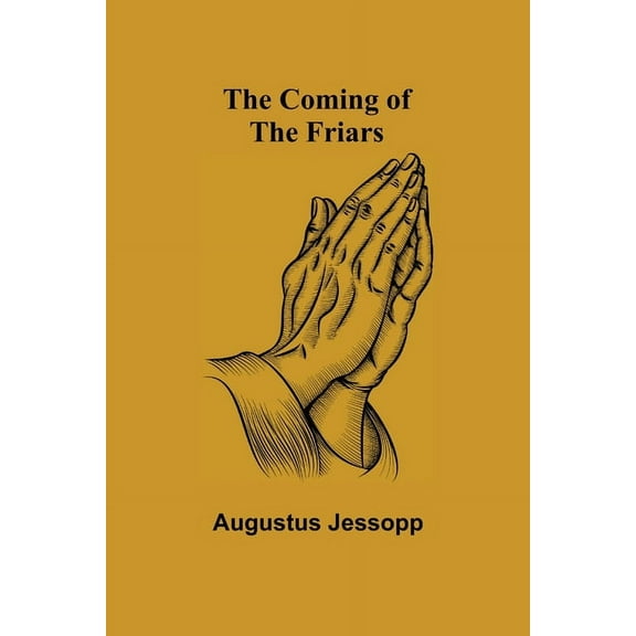 The Coming of the Friars, (Paperback)
