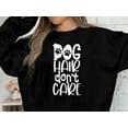 thumbnail image 4 of Dog Hair Don't Care Sweatshirt, Dog Sweatshirt, Dog Mom Sweatshirt, Pet Lover Sweatshirt, Funny Dog Mom Shirt, 4 of 8