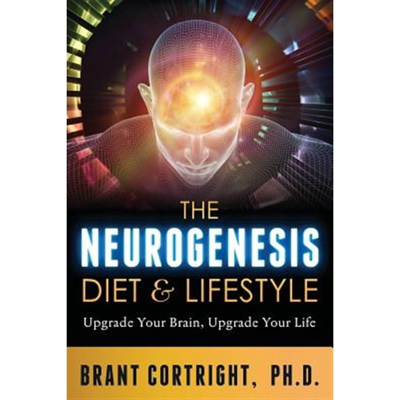 Pre-Owned The Neurogenesis Diet and Lifestyle: Upgrade Your Brain, Upgrade Your Life (Paperback) 0986149209 9780986149207
