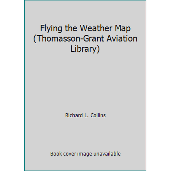 Pre-Owned Flying the Weather Map (Thomasson-Grant Aviation Library) (Hardcover) 156566003X 9781565660038