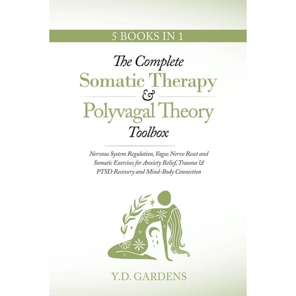 The Complete Somatic Therapy & Polyvagal Theory Toolbox: Nervous System Regulation, Vagus Nerve Reset and Somatic Exerci, (Paperback)