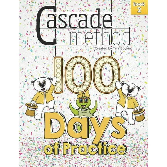 Cascade Method 100 Days of Practice Book 2 by Tara Boykin: A Music Practice Book for Kids that Encourages Entertains Motivates and Challenges Beginner and Intermediates to Practice and Play Music (P