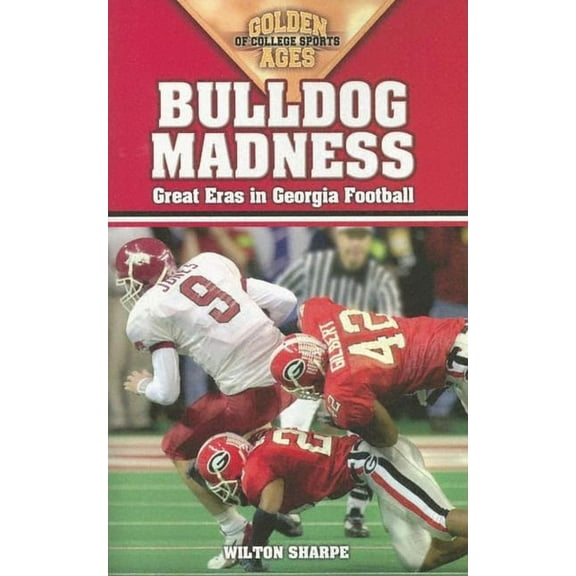 Bulldog Madness: Golden Ages of Georgia Football, (Paperback)
