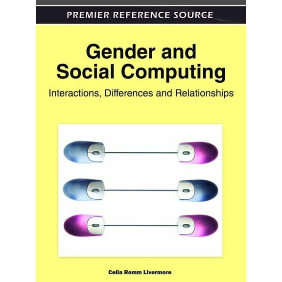Premier Reference Source: Gender and Social Computing: Interactions, Differences and Relationships (Hardcover)