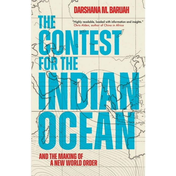 The Contest for the Indian Ocean: And the Making of a New World Order, (Hardcover)