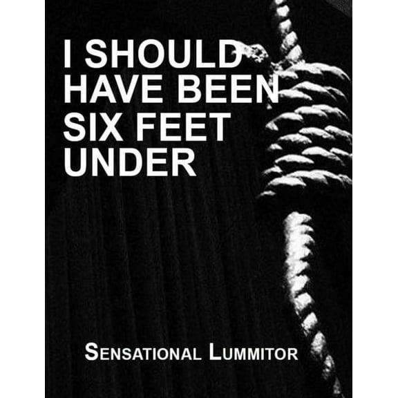 I Should Have Been Six Feet Under (Paperback)