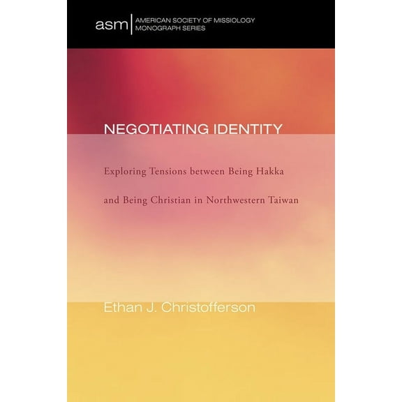 American Society of Missiology Monograph: Negotiating Identity (Hardcover)