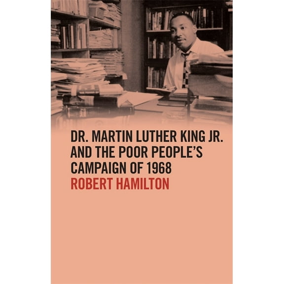 The Morehouse College King Collection Ci Dr. Martin Luther King Jr. and the Poor People's Campaign of 1968, (Paperback)