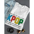 thumbnail image 3 of K Pop I'm Tired Of Explaining To You Why Your Life Women White T-Shirt, Female Small, 3 of 4