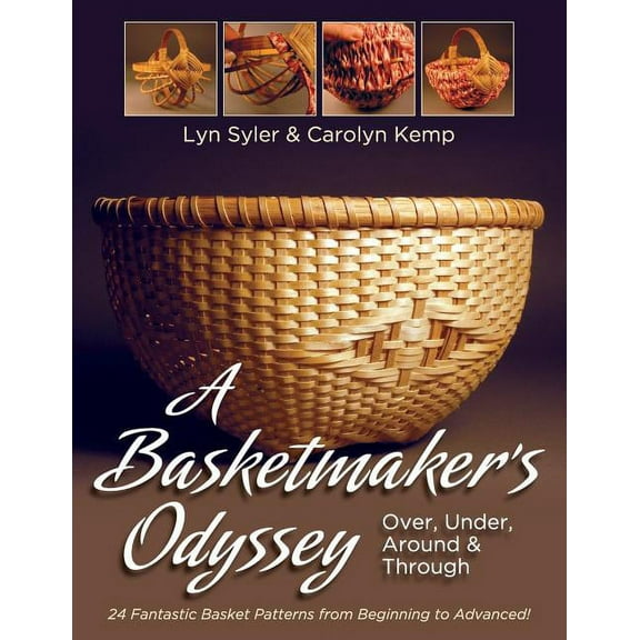 A Basketmaker's Odyssey: Over, Under, Around & Through: 24 Great Basket Patterns from Easy Beginner to More Challenging , (Paperback)