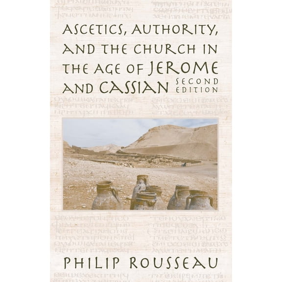 Ascetics, Authority, and the Church in the Age of Jerome and Cassian, (Paperback)