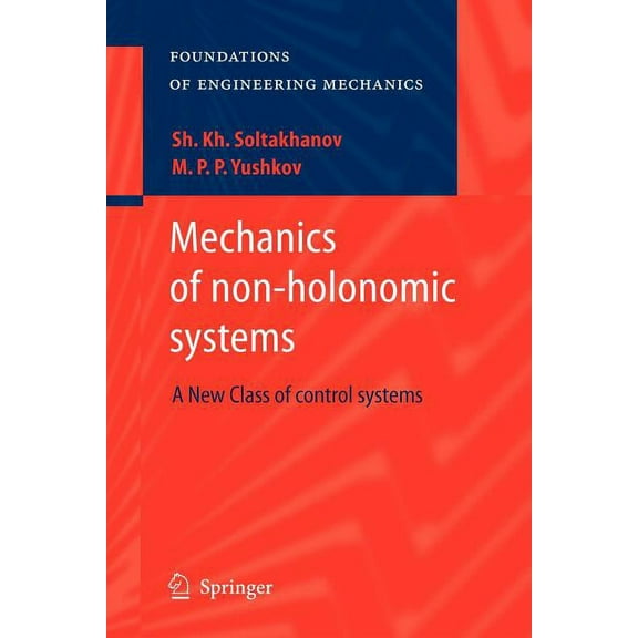 Foundations of Engineering Mechanics Mechanics of Non-Holonomic Systems: A New Class of Control Systems, (Paperback)