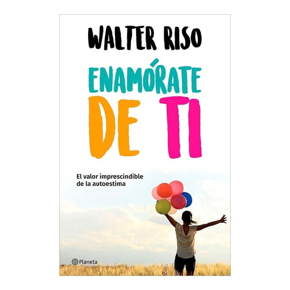 Enamórate de ti Planeta Walter Riso
