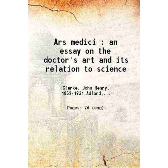 Ars medici un Essai sur l'Art du Docteur et Sa relation à la science 1884 [Relié]