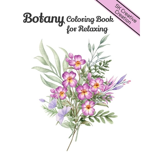 Download Botany Coloring Book For Relaxing An Adult Coloring Book With Featuring Beautiful Flowers And Floral Designs Fun Easy And Relaxing Coloring Pages Flowers Coloring Books For Adults Relaxation Pap Walmart Com
