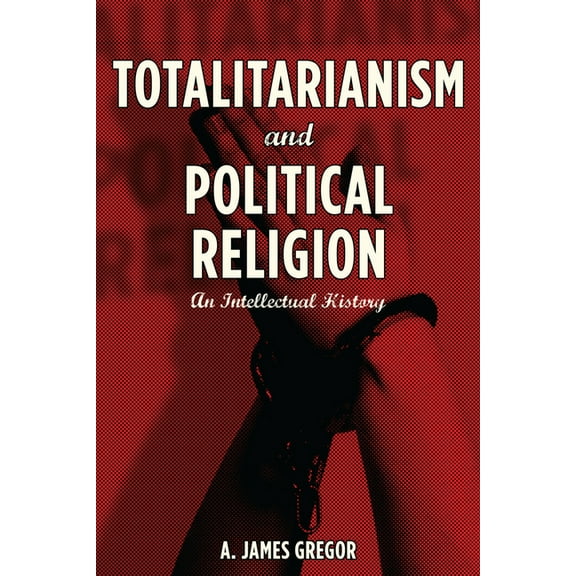 Totalitarianism and Political Religion : An Intellectual History (Hardcover)