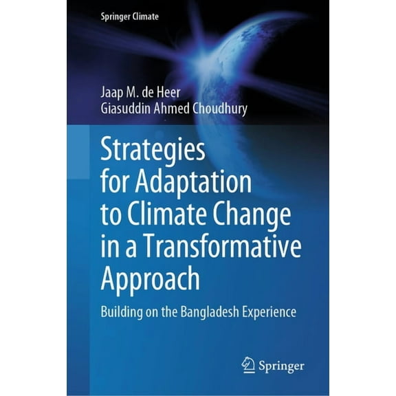 Springer Climate Strategies for Adaptation to Climate Change in a Transformative Approach: Building on the Bangladesh Experience, (Hardcover)