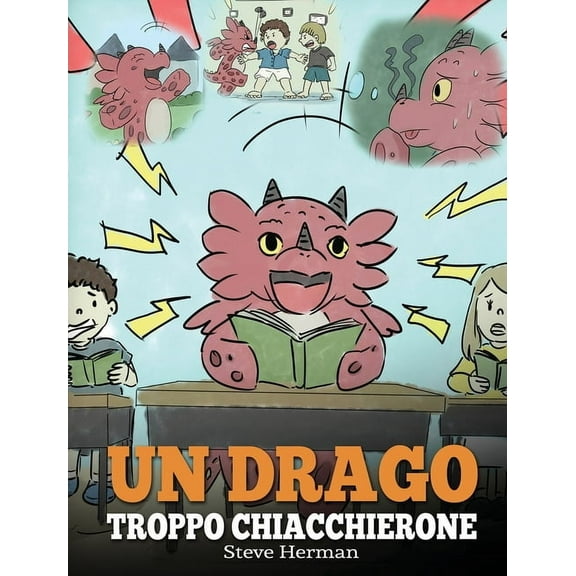 My Dragon Books Italiano Un drago troppo chiacchierone: (A Dragon With His Mouth On Fire) Una simpatica storia per bambini, per insegnare loro a , Book 10, (Hardcover)