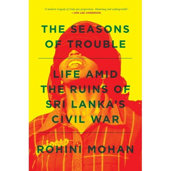 The Seasons of Trouble : Life Amid the Ruins of Sri Lanka's Civil War (Paperback)