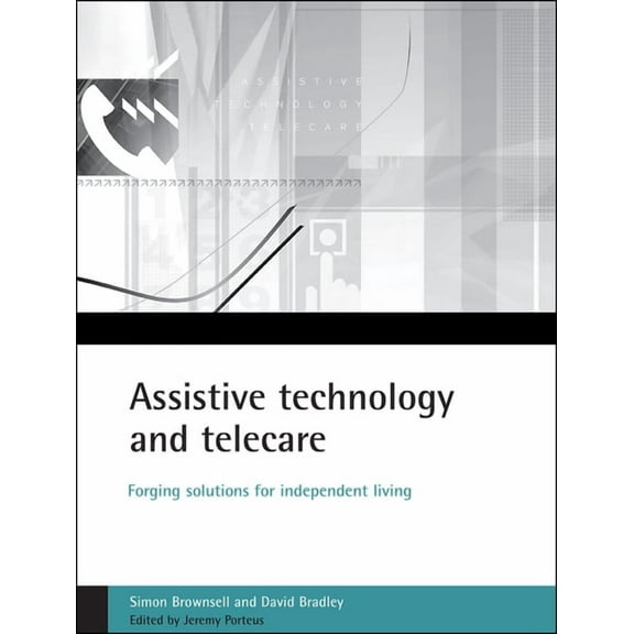 Assistive technology and telecare : Forging solutions for independent living (Paperback)