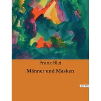 MÃ¤nner und Masken: Die verborgenen Gesichter der Gesellschaft enthÃ¼llt, (Paperback)