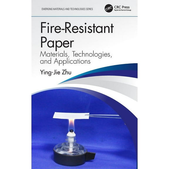 Emerging Materials and Technologies Fire-Resistant Paper: Materials, Technologies, and Applications, (Hardcover)