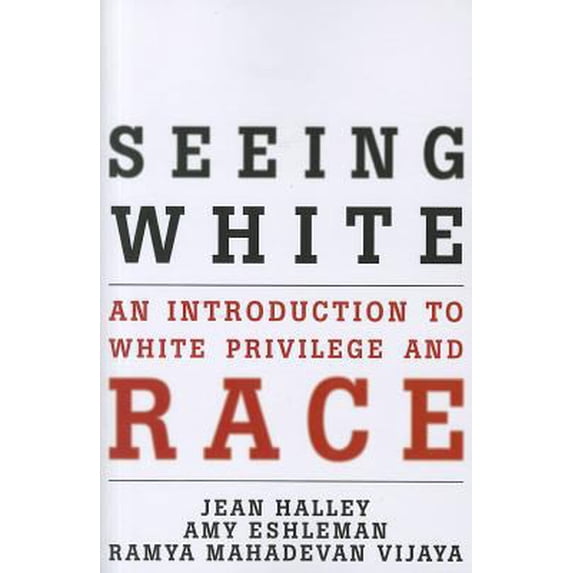 Pre-Owned Seeing White: An Introduction to White Privilege and Race (Paperback) 1442203080 9781442203082