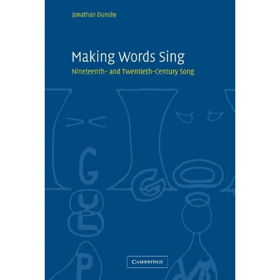 Making Words Sing: Nineteenth- And Twentieth-Century Song, (Hardcover)
