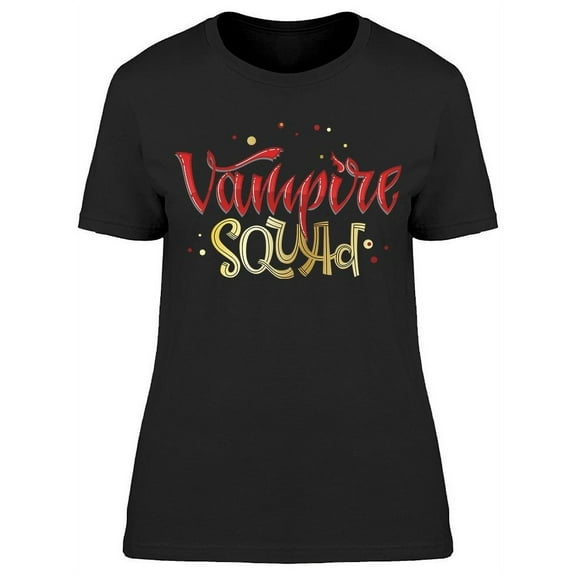 Vampire Squad Quote T-Shirt Women -Image by Shutterstock Women T-Shirt, Female 3X-Large